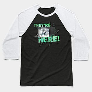 They're Here Baseball T-Shirt